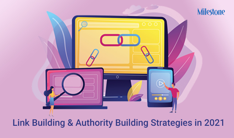 Guide to Link Building and Authority Building in 2021 www.milestoneinternet.com Milestone Inc