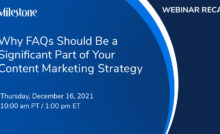Milestone Webinar Recap: Why FAQs Should Be a Significant Part of Your Content Marketing Strategy